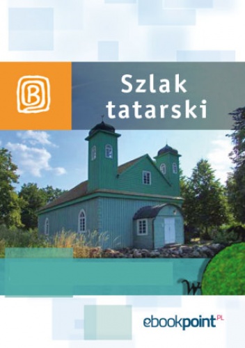 Szlak Tatarski. Miniprzewodnik - praca zbiorowa
