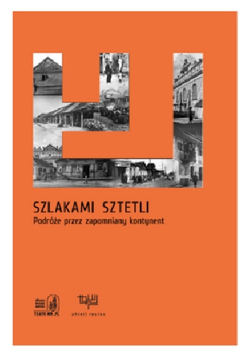 Szlakami Sztetli. Podróże przez zapomniany kontynent - Emil Majuk