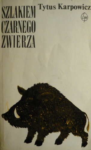 Szlakiem czarnego zwierza - księga puszczy - Tytus Karpowicz