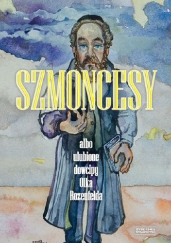 Szmoncesy albo ulubione dowcipy Olka Rozenfelda - Aleksander Rozenfeld