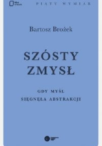 Szósty zmysł. Gdy myśl sięgnęła abstrakcji - Bartosz Brożek
