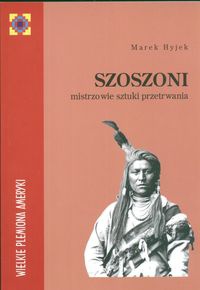 Szoszoni. Mistrzowie sztuki przetrwania - Marek Hyjek
