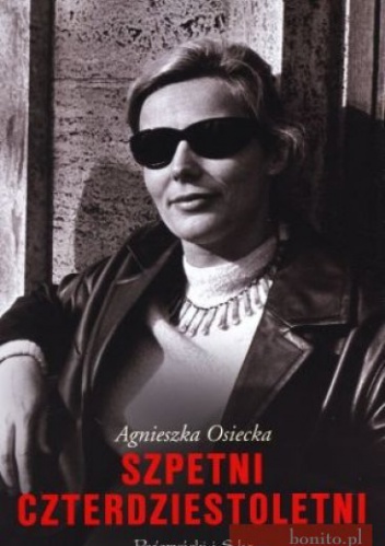 Szpetni czterdziestoletni - Agnieszka Osiecka