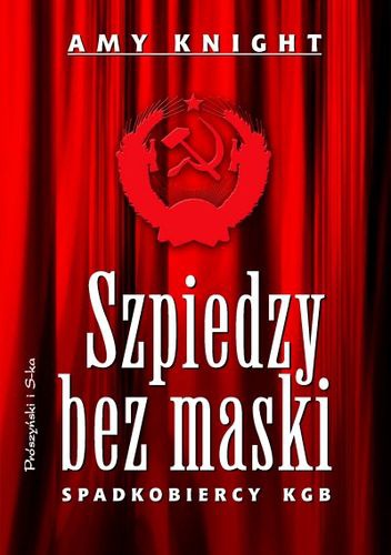Szpiedzy bez maski. Spadkobiercy KGB - Amy Knight