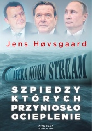 Szpiedzy, których przyniosło ocieplenie. Afera Nord Stream 2 - Jens Høvsgaard