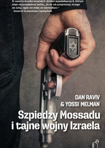 Szpiedzy Mossadu i tajne wojny Izraela - Yossi Melman, Daniel Raviv