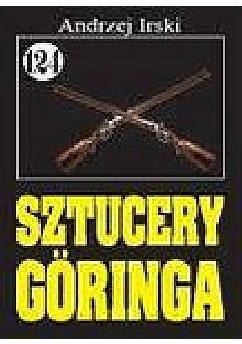 Sztucery Göringa - Andrzej Irski