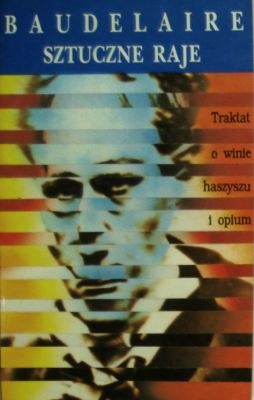 Sztuczne Raje - Charles Pierre Baudelaire
