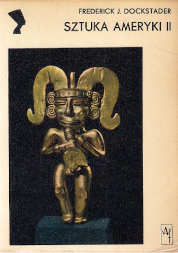 Sztuka Ameryki; 2: Twórczość Indian z Ameryki Środkowej i Antyli - Frederick J. Dockstader