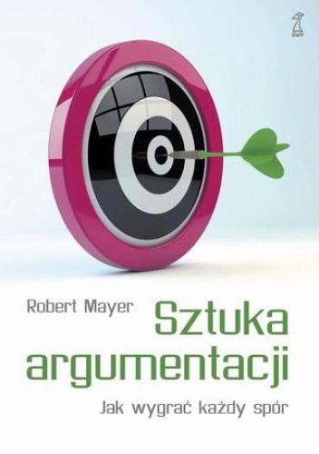 Sztuka argumentacji. Jak wygrać - Robert Mayer
