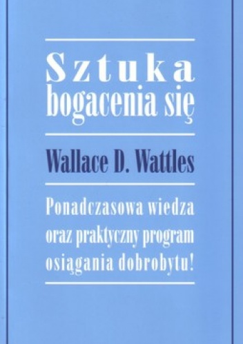 Sztuka bogacenia się - Wallace D. Wattles