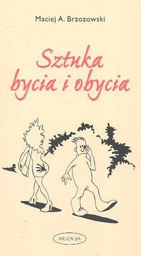 Sztuka bycia i obycia - Maciej A. Brzozowski