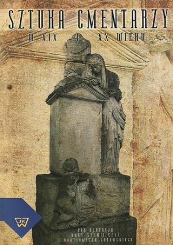 Sztuka cmentarzy w XIX i XX wieku - Sylwia Czyż Anna