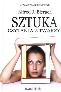 Sztuka czytania z twarzy - Alfred J. Bierach