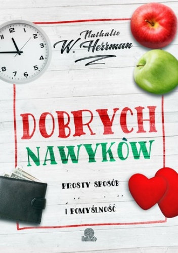 Sztuka dobrych nawyków. Prosty sposób na zdrowie, miłość uważność i pomyślność - Herrman Nathalie