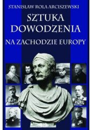 Sztuka dowodzenia na zachodzie Europy - Stanisław Rola Arciszewski