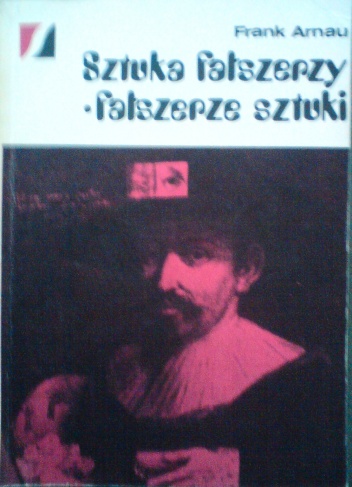 Sztuka fałszerzy- fałszerze sztuki - Frank Arnau