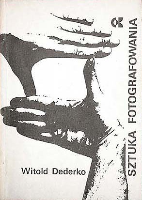 Sztuka fotografowania - Witold Dederko