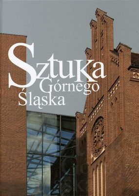Sztuka Górnego Śląska od średniowiecza do końca XX wieku - Ewa Chojecka