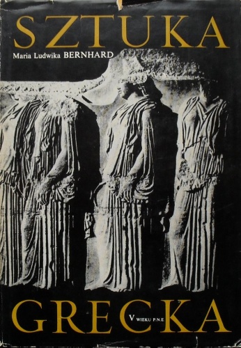 Sztuka grecka V wieku p.n.e. - Maria Ludwika Bernhard