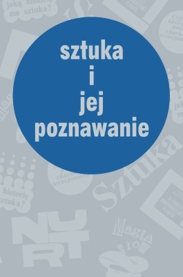 Sztuka i jej poznawanie : wybór tekstów "szkoły poznańskiej" publikowanych w latach 1965-1978 w czasopismach "Nurt" i "Sztuka"