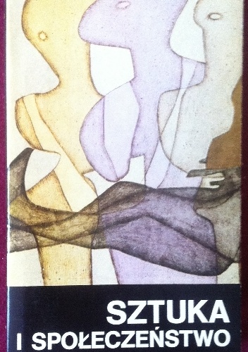 Sztuka i społeczeństwo, tom II; Kreatywne funkcje sztuki - Alicja Kuczyńska