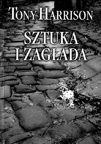 Sztuka i zagłada - Tony Harrison