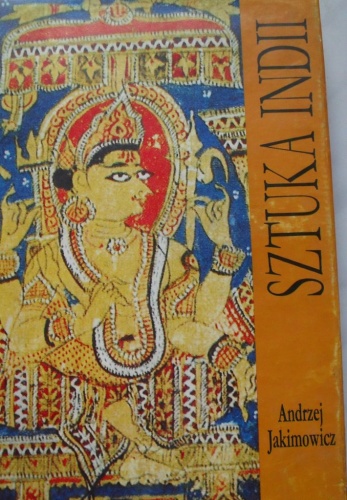 Sztuka Indii - Andrzej Jakimowicz