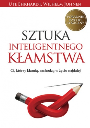 Sztuka inteligentnego kłamstwa - Ute Ehrhardt, Wilhelm Johnen