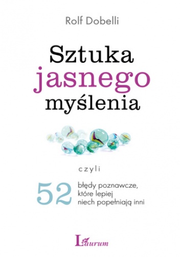 Sztuka jasnego myślenia - Rolf Dobelli