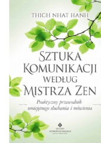 Sztuka komunikacji według Mistrza Zen - Thích Nhất Hạnh