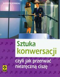 Sztuka konwersacji czyli jak przerwać niezręczną ciszę - Elisabeth Bonneau