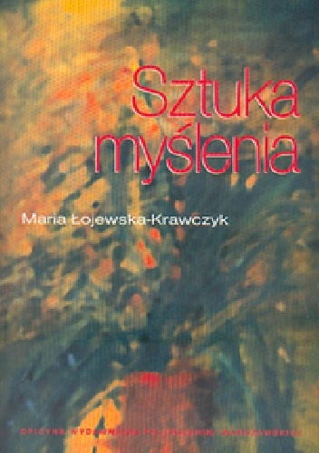 Sztuka myślenia - Maria Łojewska- Krawczyk