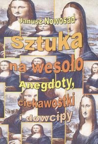 Sztuka na wesoło. Anegdoty, ciekawostki i dowcipy - Janusz Nowosad