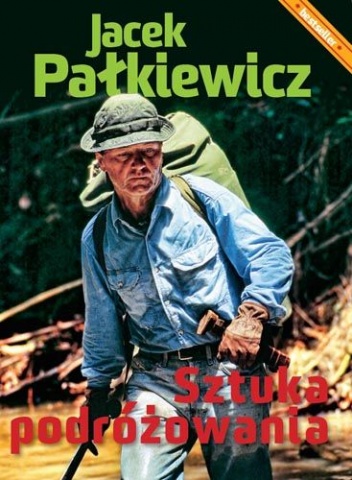 Sztuka podróżowania - Jacek Pałkiewicz