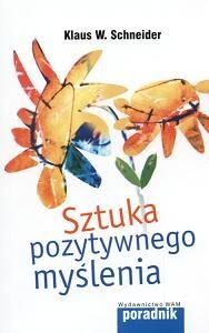 Sztuka pozytywnego myślenia - Klaus W. Schneider