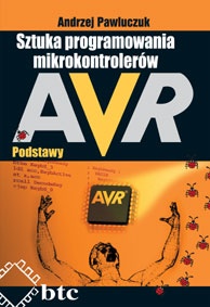 Sztuka programowania mikrokontrolerów AVR - podstawy - Andrzej Pawluczuk