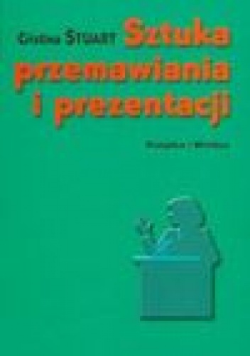 Sztuka przemawiania i prezentacji - Cristina Stuart