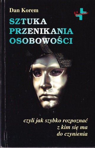 Sztuka przenikania osobowości, czyli jak szybko rozpoznać z kim się ma do czynienia - Dan Korem