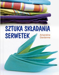 Sztuka składania serwetek - Amandine Dardenne