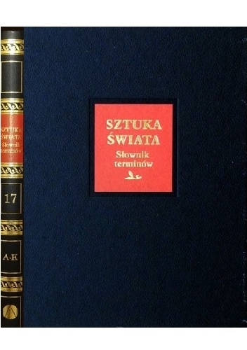 Sztuka świata. Tom 17. Słownik terminów A-K - praca zbiorowa