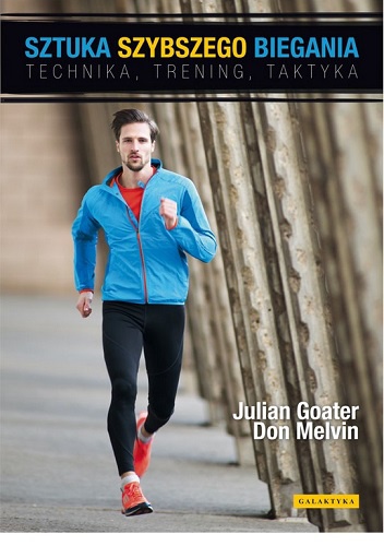 Sztuka szybszego biegania. Technika, trening, taktyka - Julian Goater, Don Melvin