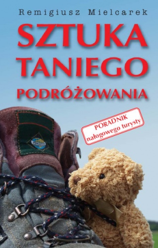 Sztuka taniego podróżowania. Poradnik nałogowego turysty - Remigiusz Mielcarek