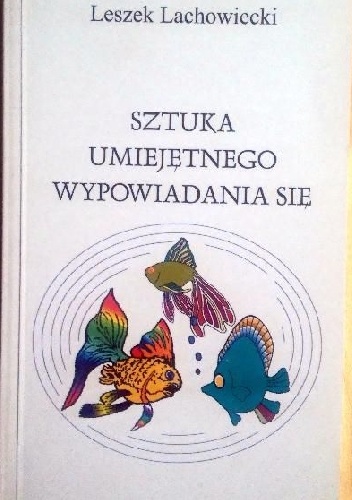 Sztuka umiejętnego wypowiadania się - Leszek Lachowiecki
