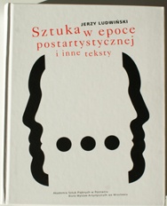 SZTUKA W EPOCE POSTARTYSTYCZNEJ - Jerzy Ludwiński