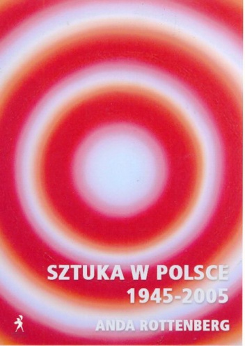 Sztuka w Polsce 1945-2005 - Anda Rottenberg