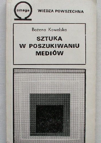 Sztuka w poszukiwaniu mediów - Bożena Kowalska