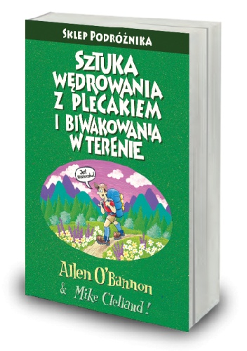 Sztuka wędrowania z plecakiem i biwakowania w terenie - Allen O'Bannon, Mike Clelland