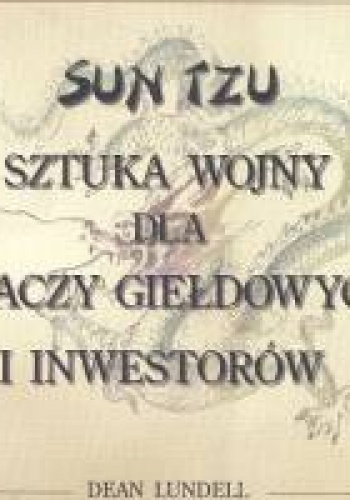 Sztuka Wojny dla graczy giełdowych i inwestorów - Sun Tzu, Dean Lundell