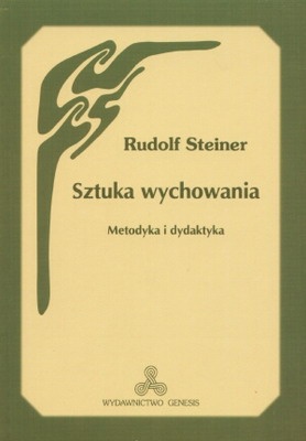 Sztuka wychowania. Metodyka i dydaktyka - Rudolf Steiner